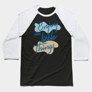 Enjoy the little things Baseball T-Shirt